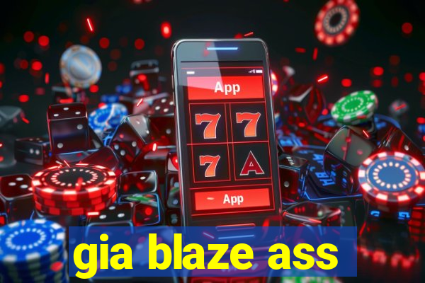 gia blaze ass